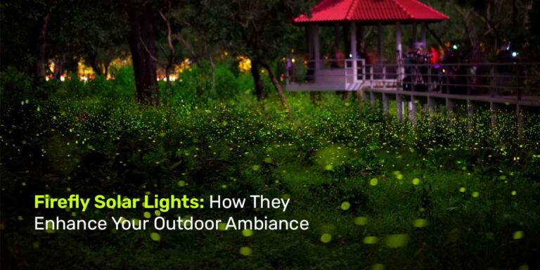 Firefly Solar Lights: How They Enhance Your Outdoor Ambiance