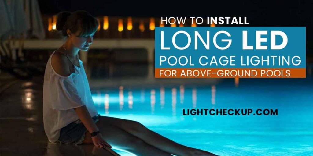 How To Install Long LED Pool Cage Lighting For AboveGround Pools 2023