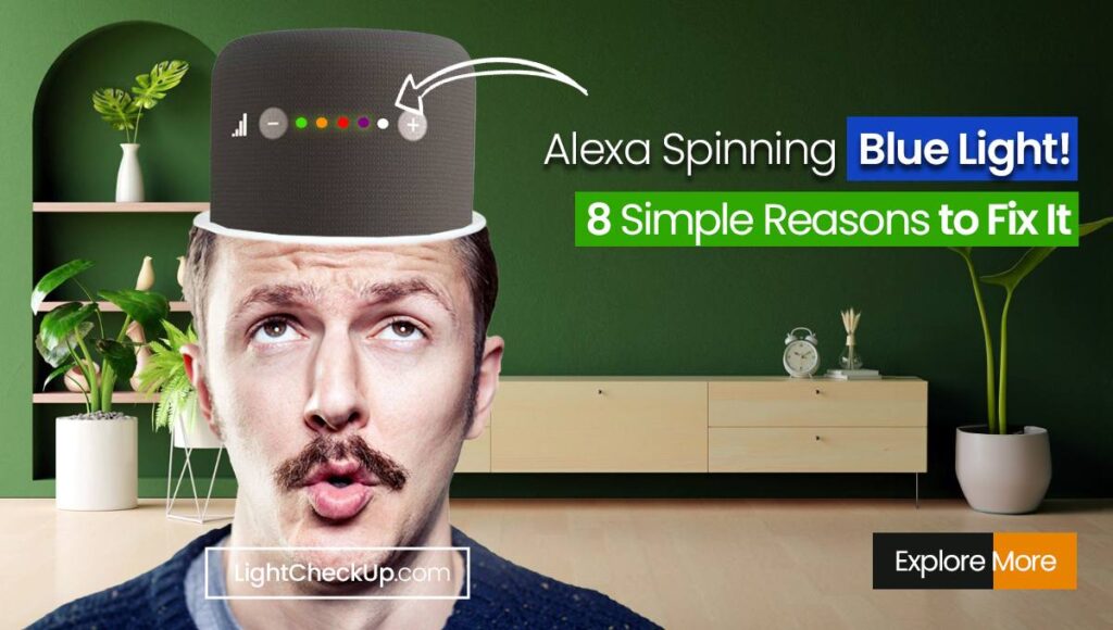 Alexa Spinning Blue Light! 8 Simple Reasons To Fix It