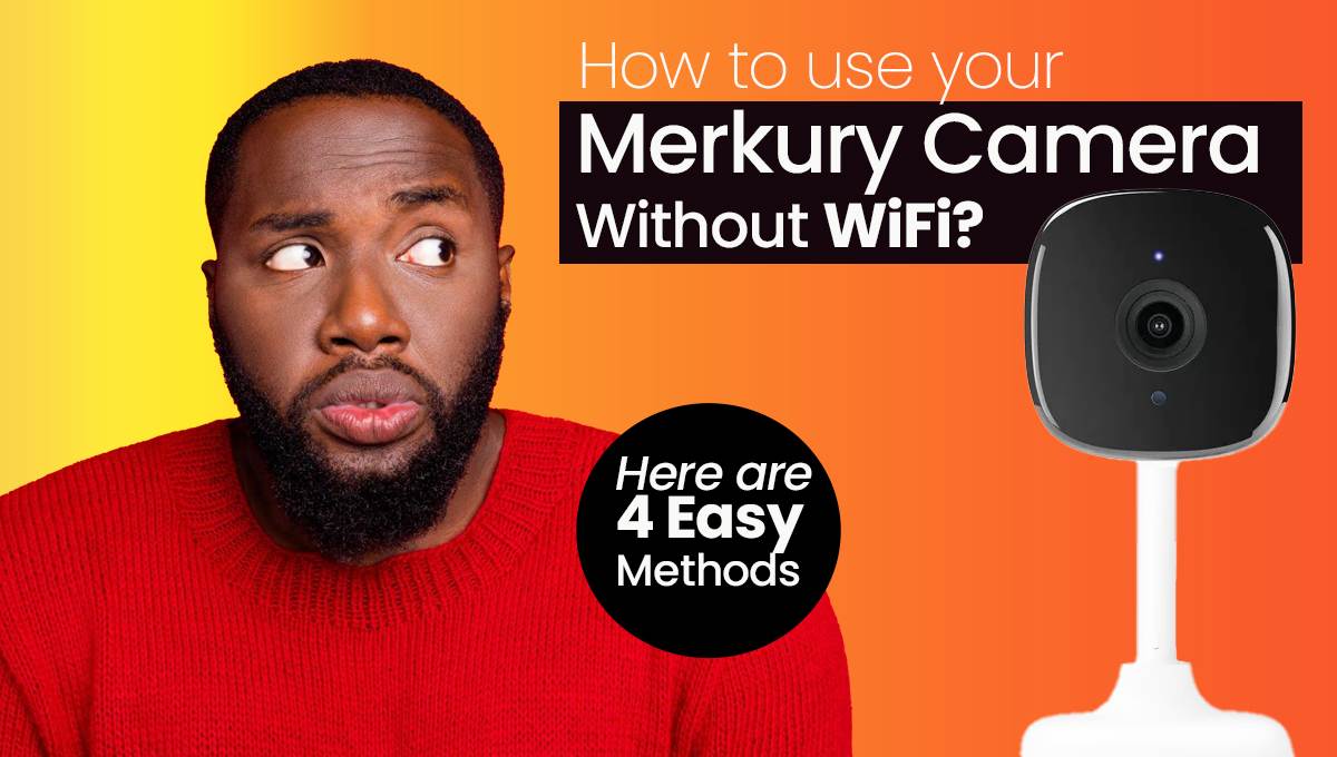 How to Use Your Merkury Camera Without WiFi