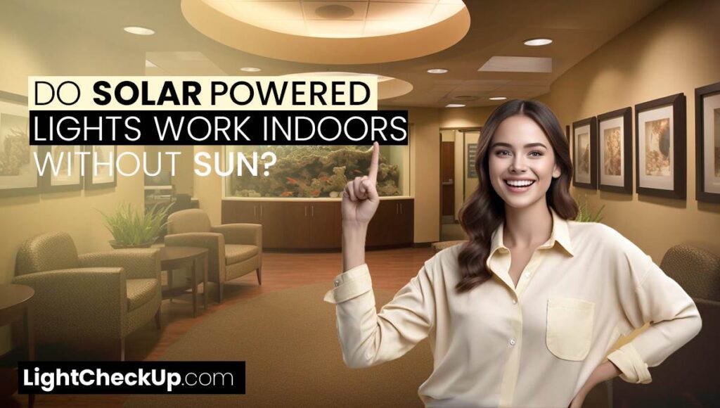 Do Solar Powered Lights Work Indoors Without Sun? Quick Tips