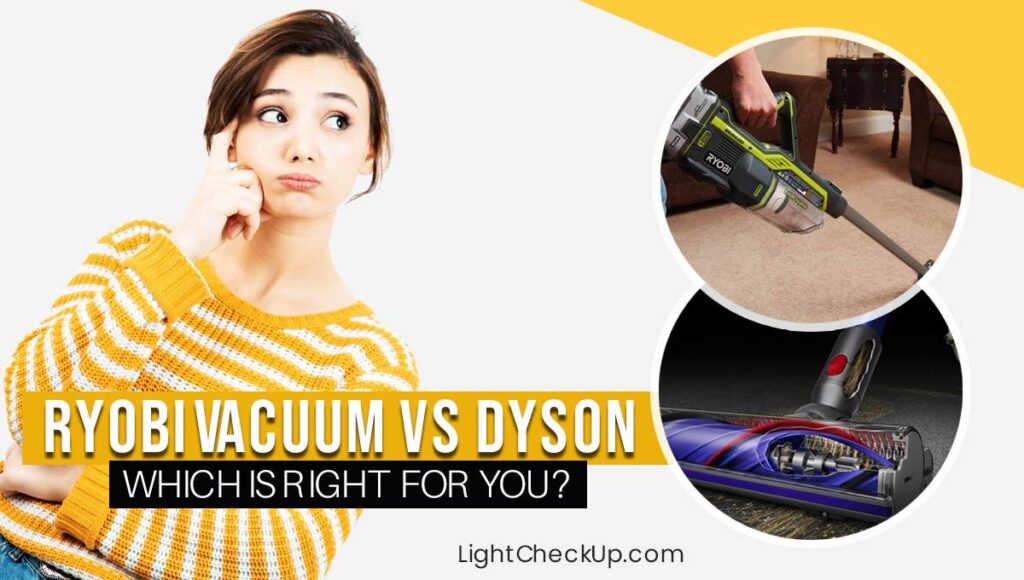 Ryobi Stick Vacuum Vs Dyson Which Is Right For You? LightCheckUp