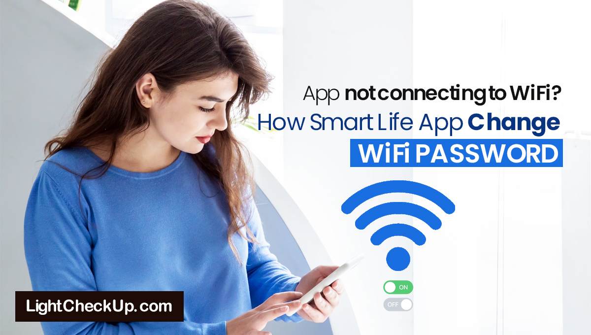 Smart Life Change WiFi: How to Change WiFi on Your Smart Life App?