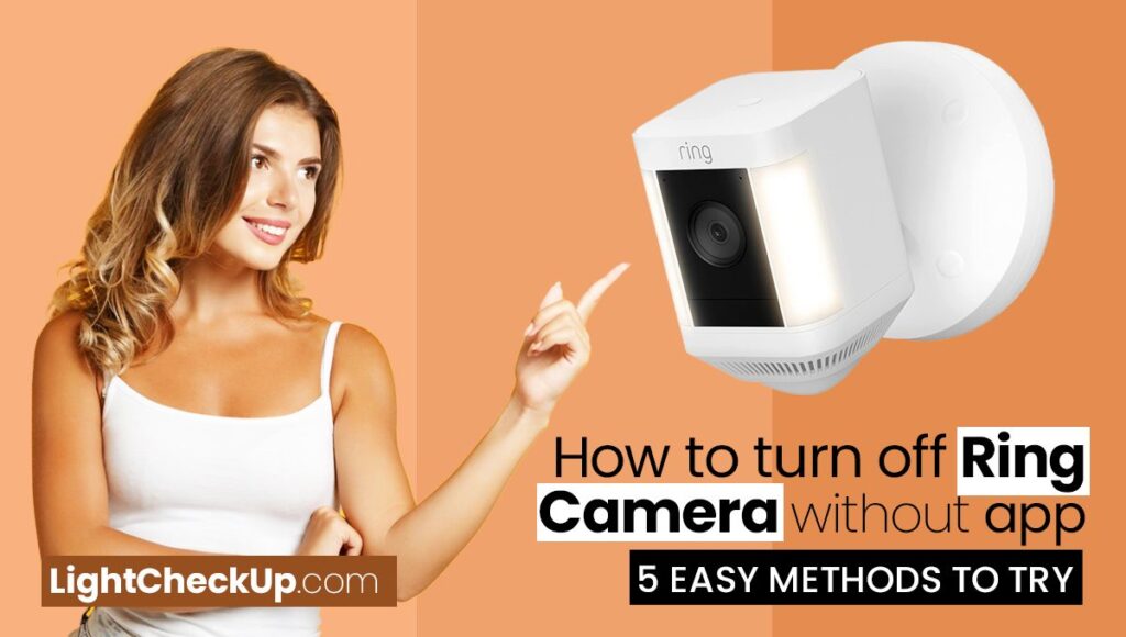 How To Turn Off Ring Camera Without App 5 Easy Methods To Try