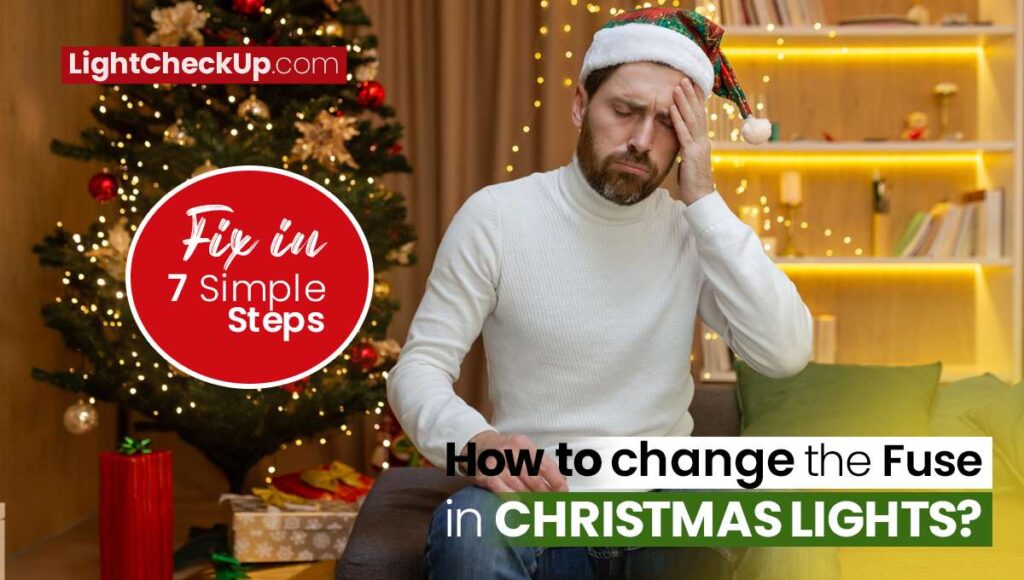 How To Change The Fuse In Christmas Lights? Fix In 7 Simple Steps