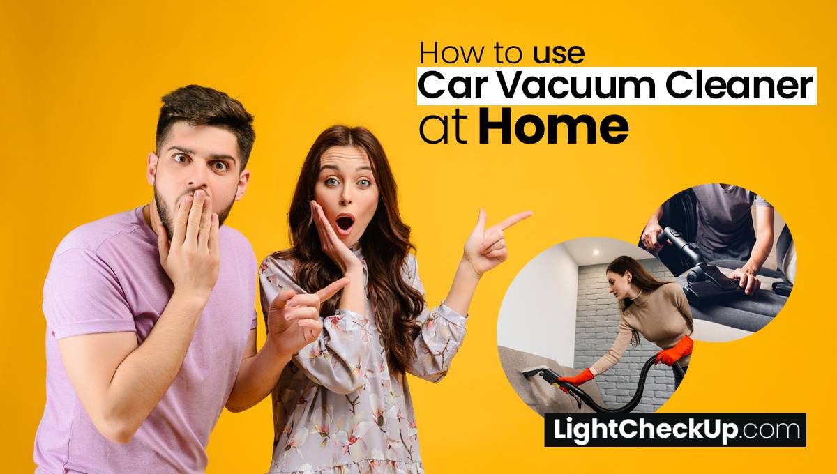 How to use car vacuum cleaner at home