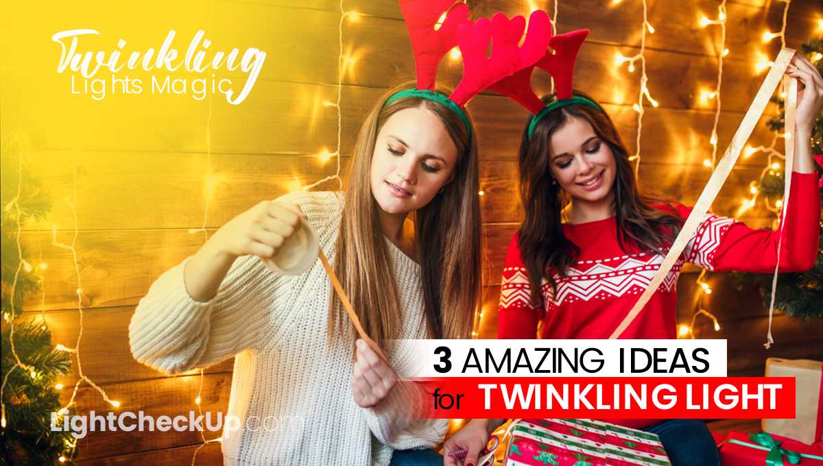 Twinkling Lights Magic: 3 Amazing Ideas for Twinkling Light