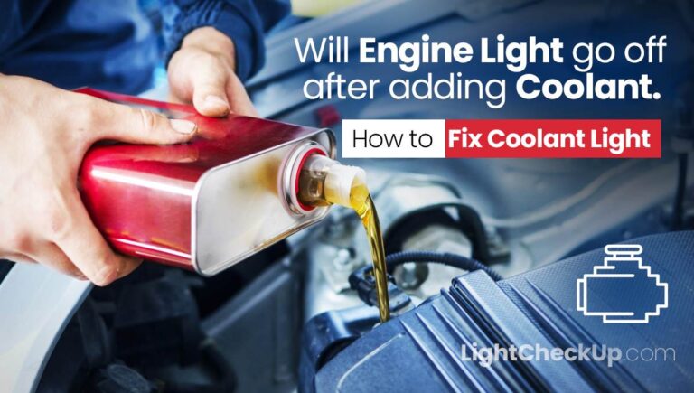 Will Engine Light go off after adding coolant? How to Fix Coolant Light