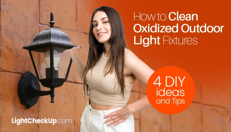 How to Clean Oxidized Outdoor Light Fixtures: 4 DIY Ideas and Tips