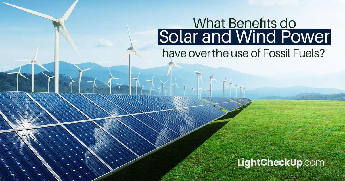 What benefits do solar and wind power have over the use of fossil fuels?