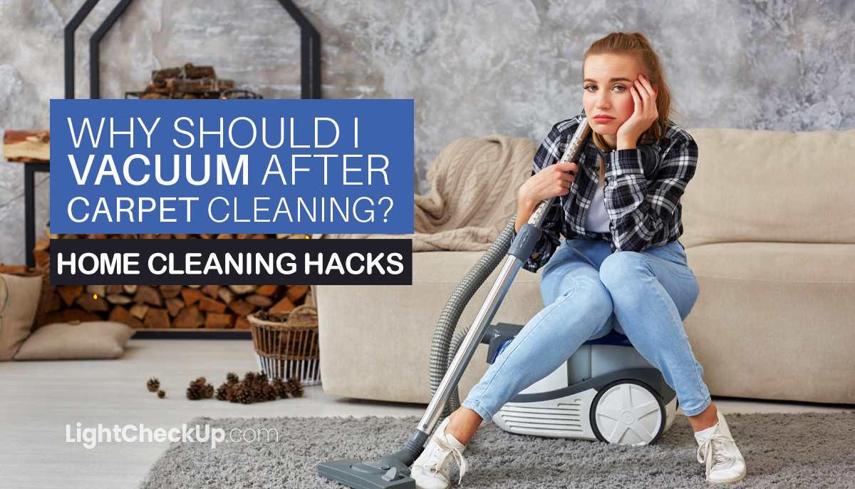 Why should I vacuum after carpet cleaning