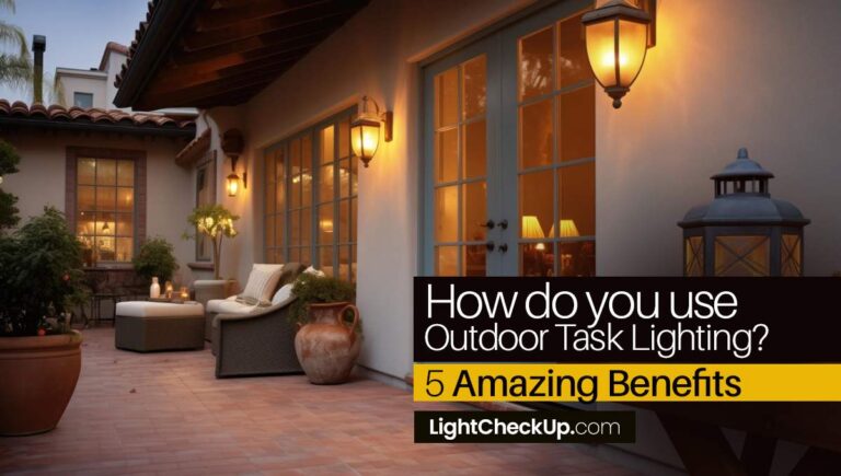 How do you use outdoor task lighting? 5 amazing benefits that you must know