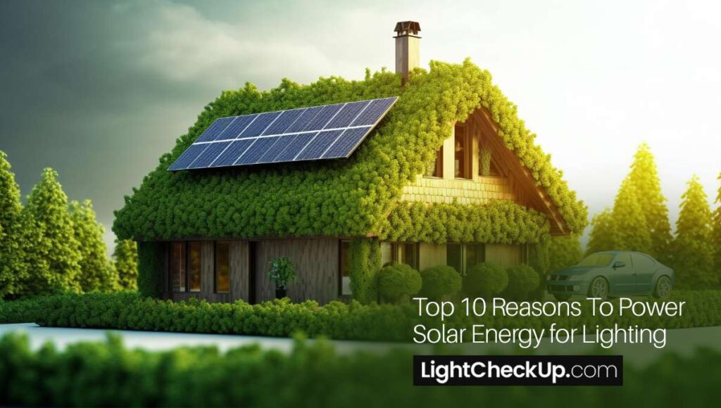 Top 10 Reasons To Power Solar Energy For Lighting 2025