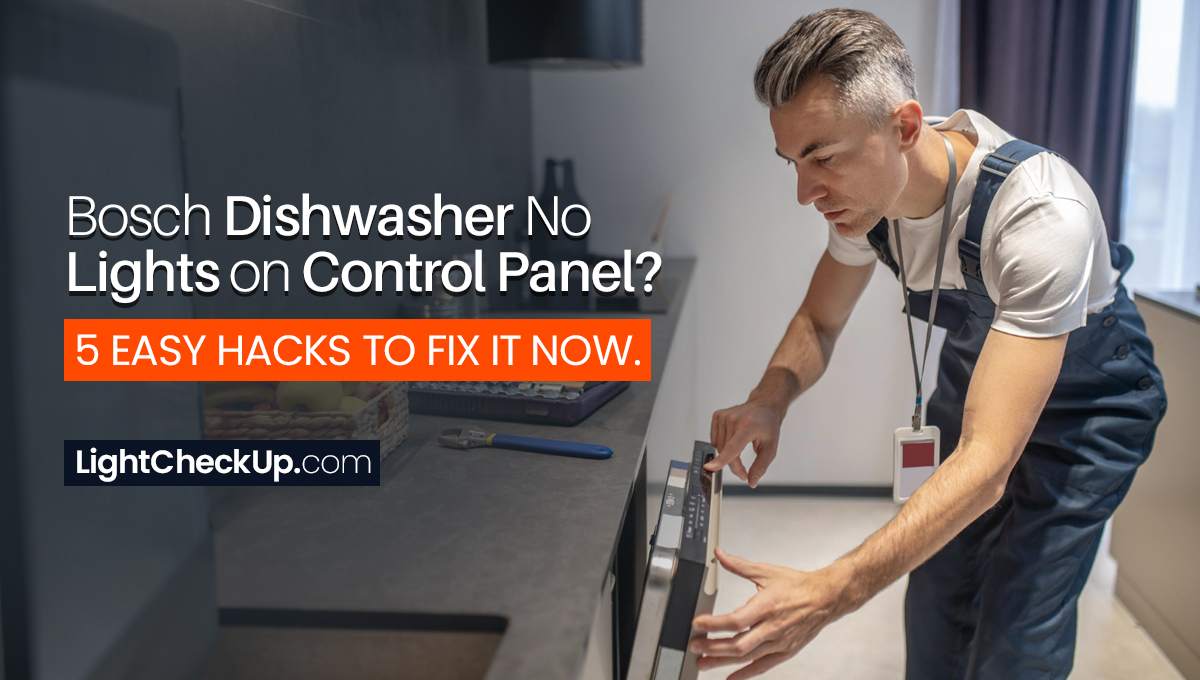 Bosch dishwasher no lights on control panel? 5 easy hacks to fix it now.