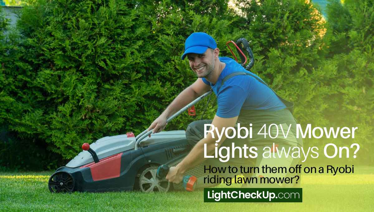 Ryobi 40V mower lights always on? How to turn them off on a Ryobi riding lawn mower?