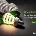 Recycled light bulbs: Does it worry you? How do light bulbs get recycled?