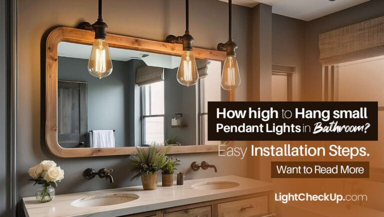 how high to hang small pendant lights in bathroom? Easy Installation Steps.