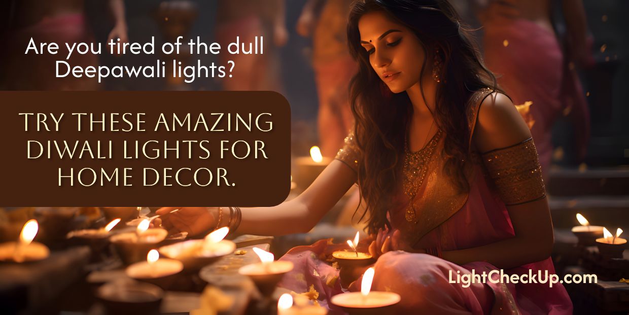 Are you tired of the dull Deepawali lights? Try these amazing Diwali Lights for Home Decor