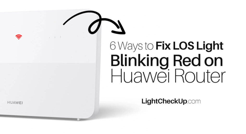 los-means-in-wifi-6-ways-to-fix-los-light-blinking-red-on-huawei-router