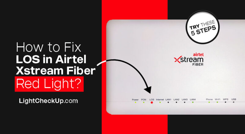 How to Fix LOS in Airtel Xstream Fiber Red Light